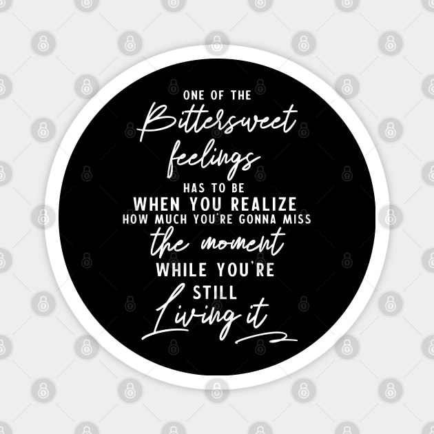 Live your life to the fullest with no regrets - Inspirational Quote about bittersweet feelings Magnet by RedCrunch